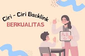 Ciri Ciri Backlink Berkualitas Tinggi Meningkatkan SEO Website